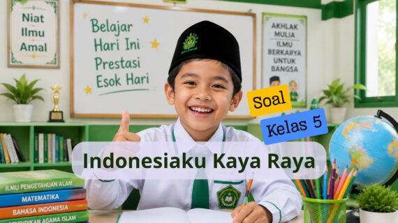 Latihan Soal Kelas 5 IPAS : Indonesiaku Kaya Raya