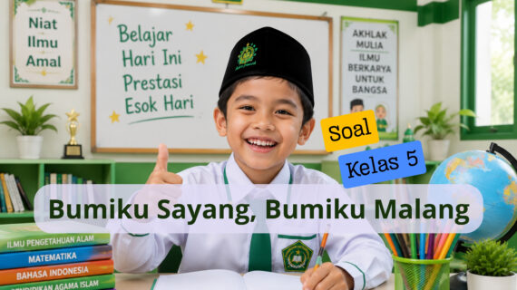 Latihan Soal Kelas 5 IPAS : Bumiku Sayang, Bumiku Malang